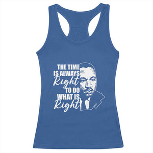 MLK Inspirational Quotes Racerback Tank Top The Time Always Right To Do What Is Right TS02 Royal Blue Print Your Wear