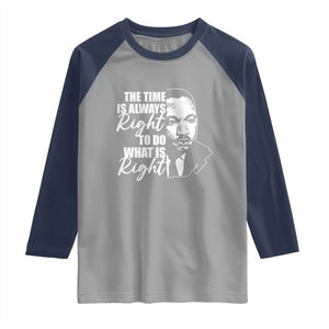 MLK Inspirational Quotes Raglan Shirt The Time Always Right To Do What Is Right TS02 Sport Gray Navy Print Your Wear