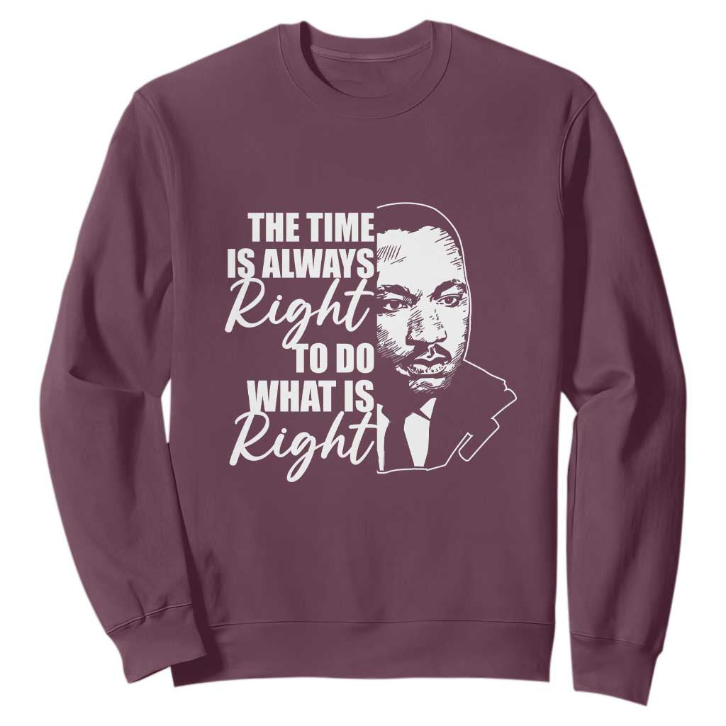 MLK Quotes Sweatshirt The Time Always Right To Do What Is Right Black History Month TS02 Maroon Printyourwear