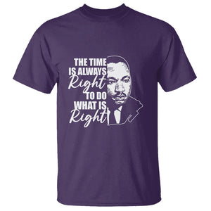 MLK Quotes T Shirt The Time Always Right To Do What Is Right Black History Month TS02 Purple Printyourwear