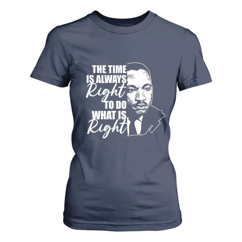 MLK Inspirational Quotes T Shirt For Women The Time Always Right To Do What Is Right TS02 Navy Print Your Wear
