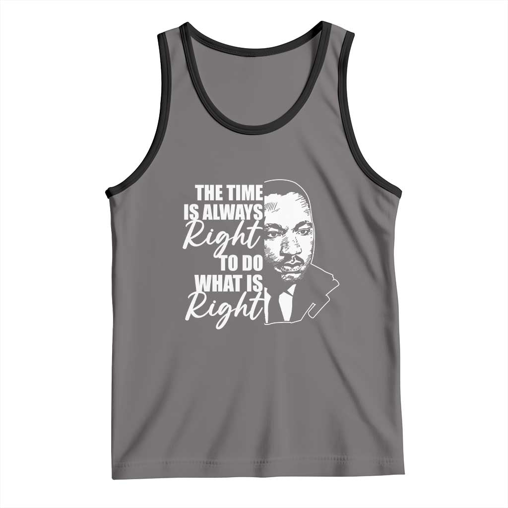 MLK Inspirational Quotes Tank Top The Time Always Right To Do What Is Right TS02 Deep Heather Black Print Your Wear