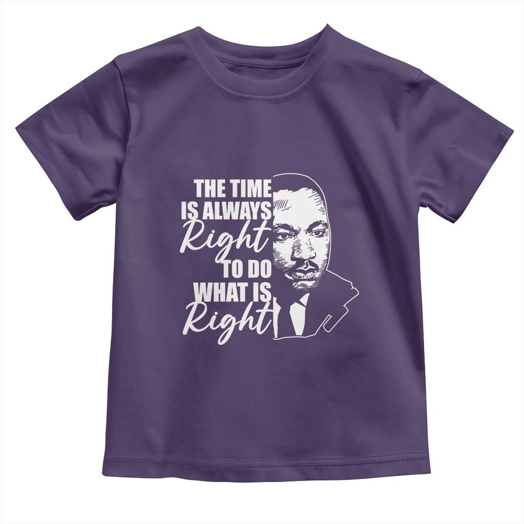 MLK Inspirational Quotes Toddler T Shirt The Time Always Right To Do What Is Right TS02 Purple Print Your Wear