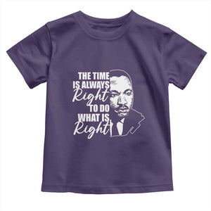 MLK Inspirational Quotes Toddler T Shirt The Time Always Right To Do What Is Right TS02 Purple Print Your Wear