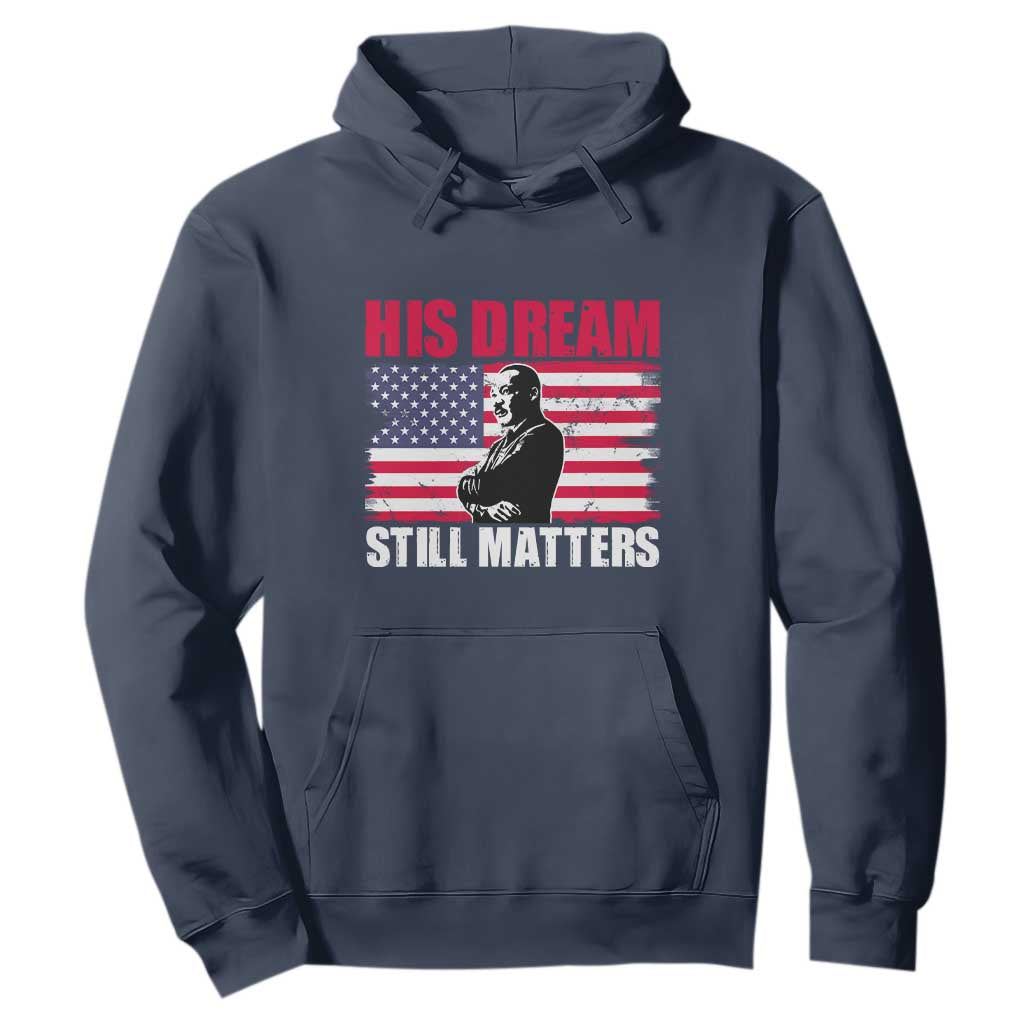 MLK Hoodie His Dream Still Matters Black History Month TS02 Navy Printyourwear