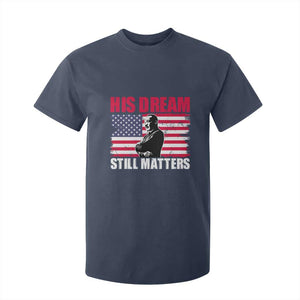 MLK T Shirt For Kid His Dream Still Matters Martin Luther King TS02 Navy Print Your Wear