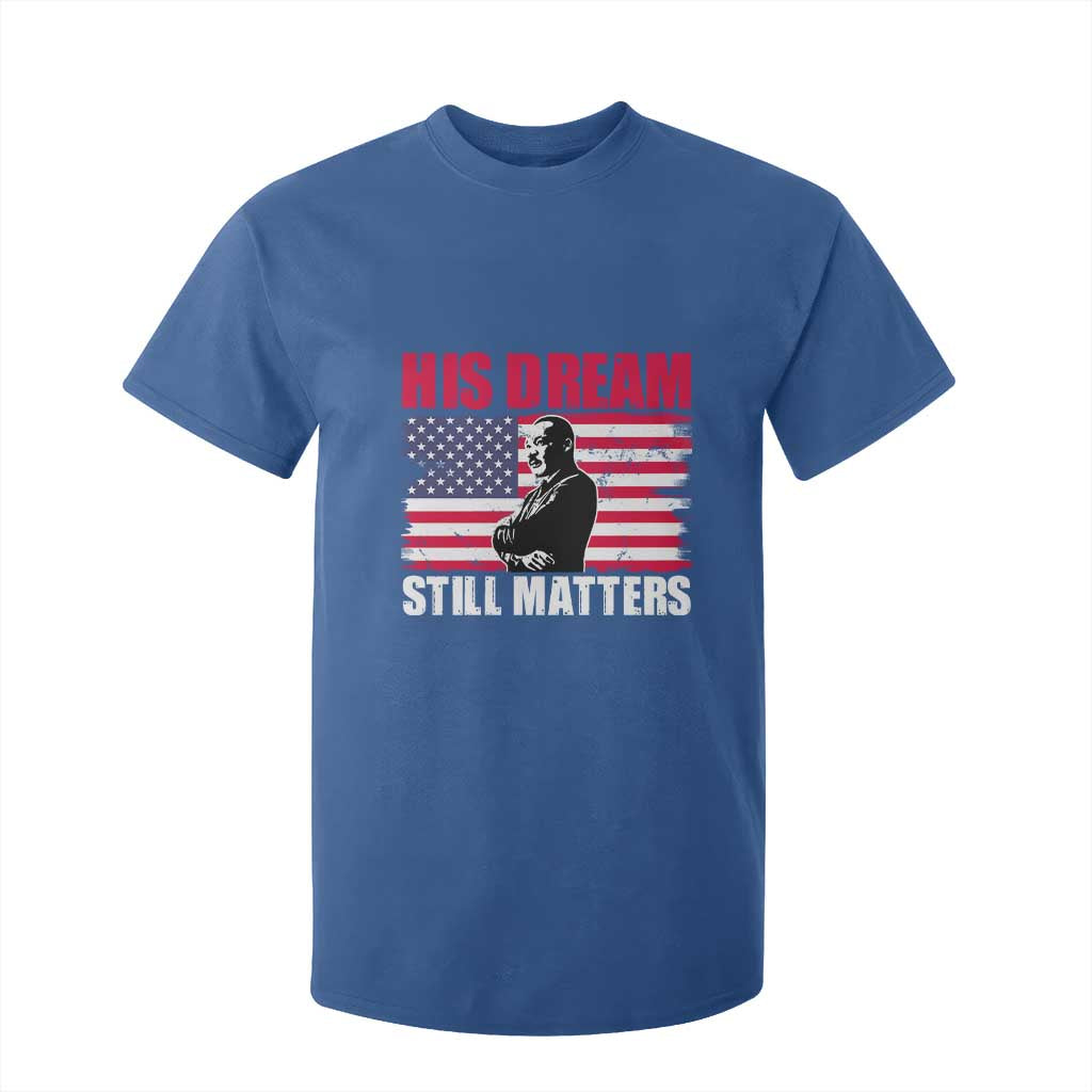 MLK T Shirt For Kid His Dream Still Matters Martin Luther King TS02 Royal Blue Print Your Wear