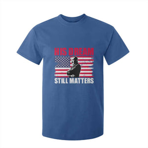 MLK T Shirt For Kid His Dream Still Matters Martin Luther King TS02 Royal Blue Print Your Wear