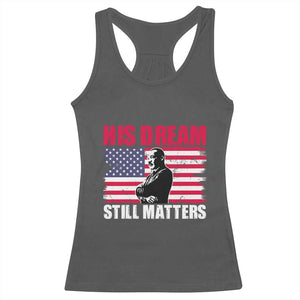 MLK Racerback Tank Top His Dream Still Matters Martin Luther King TS02 Dark Heather Print Your Wear