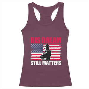 MLK Racerback Tank Top His Dream Still Matters Martin Luther King TS02 Maroon Print Your Wear