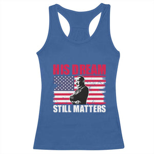 MLK Racerback Tank Top His Dream Still Matters Martin Luther King TS02 Royal Blue Print Your Wear