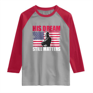 MLK Raglan Shirt His Dream Still Matters Martin Luther King TS02 Sport Gray Red Print Your Wear