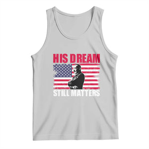 MLK Tank Top His Dream Still Matters Martin Luther King TS02 Ash Print Your Wear