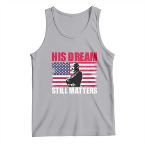 MLK Tank Top His Dream Still Matters Martin Luther King TS02 Athletic Heather Print Your Wear