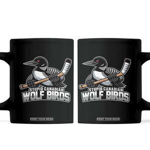 Stupid Canadian Wolf Birds Coffee Mug Funny Common Loon Viral Hockey Romance TS02 Black Print Your Wear