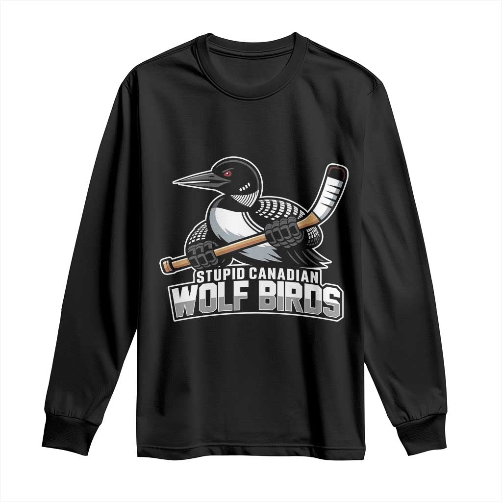 Stupid Canadian Wolf Birds Long Sleeve Shirt Funny Common Loon Viral Hockey Romance TS02 Black Print Your Wear