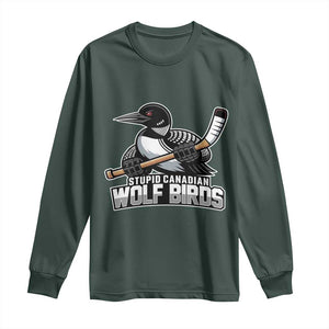 Stupid Canadian Wolf Birds Long Sleeve Shirt Funny Common Loon Viral Hockey Romance TS02 Dark Forest Green Print Your Wear
