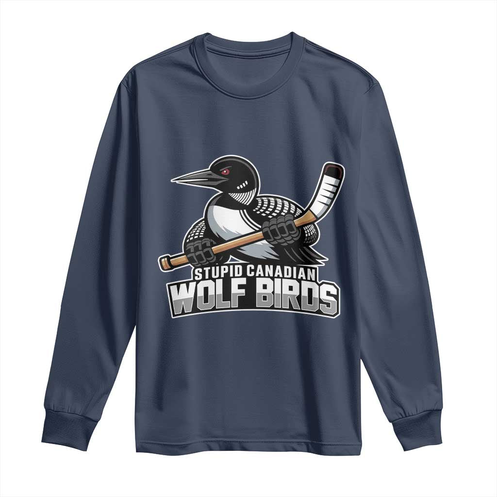 Stupid Canadian Wolf Birds Long Sleeve Shirt Funny Common Loon Viral Hockey Romance TS02 Navy Print Your Wear