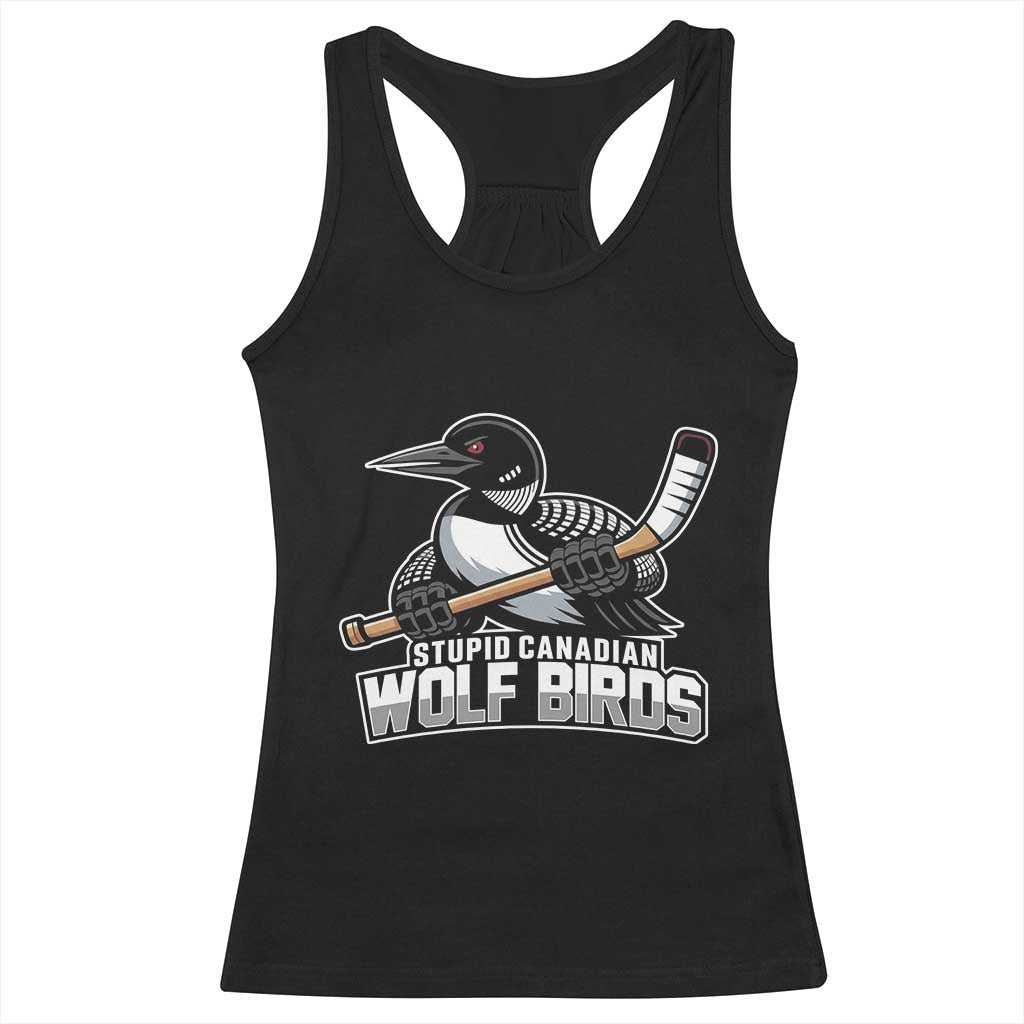 Stupid Canadian Wolf Birds Racerback Tank Top Funny Common Loon Viral Hockey Romance TS02 Black Print Your Wear