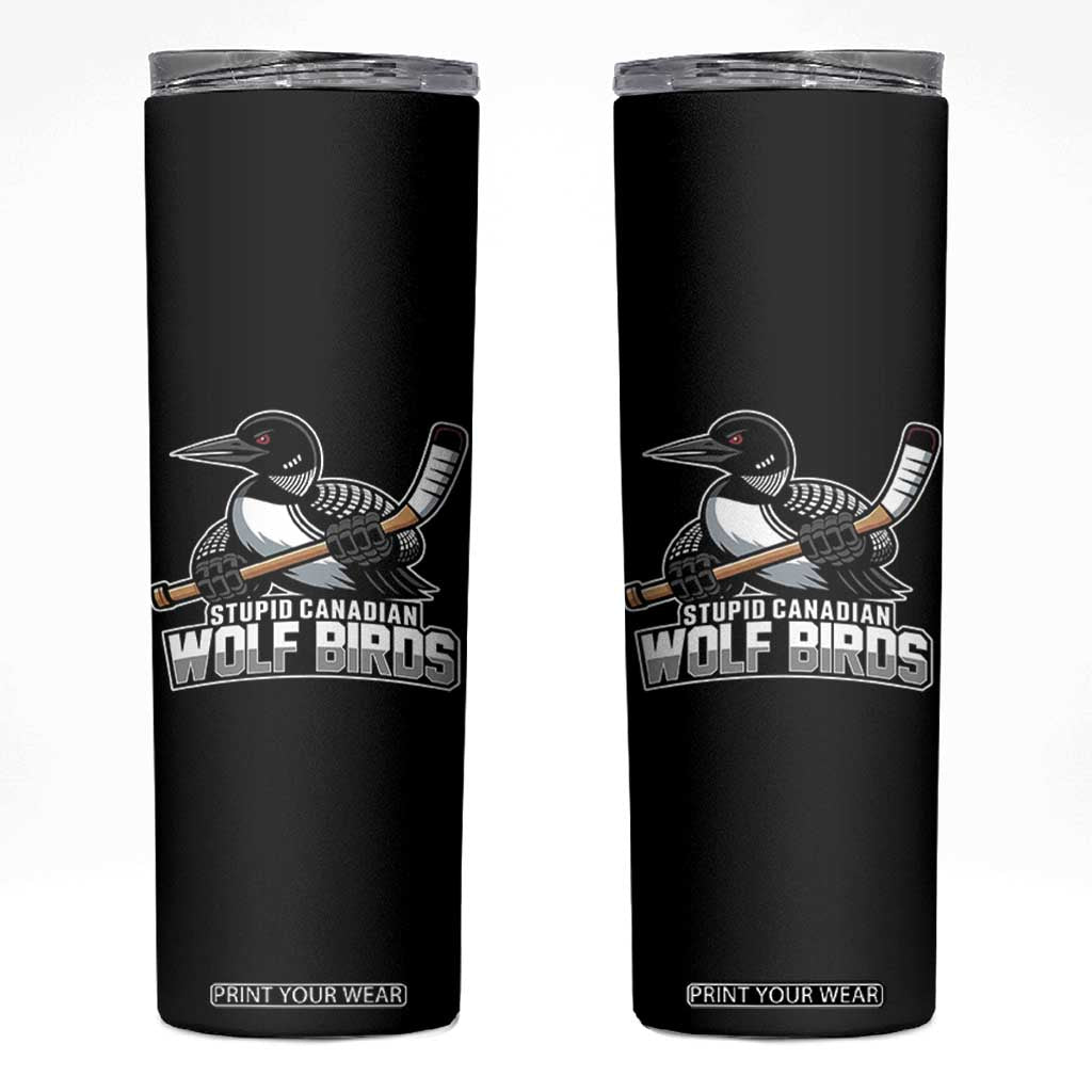 Stupid Canadian Wolf Birds Skinny Tumbler Funny Common Loon Viral Hockey Romance - Print Your Wear