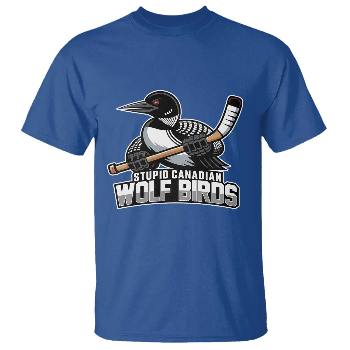 Stupid Canadian Wolf Birds T Shirt Funny Common Loon Viral Hockey Romance TS02 Royal Blue Print Your Wear
