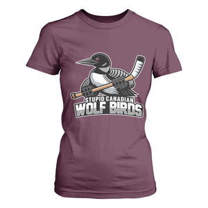 Stupid Canadian Wolf Birds T Shirt For Women Funny Common Loon Viral Hockey Romance TS02 Maroon Print Your Wear
