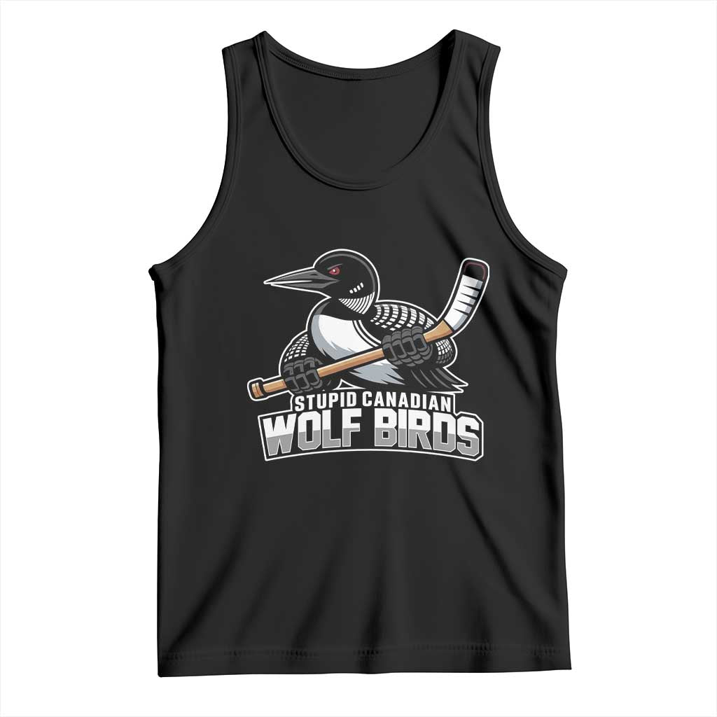 Stupid Canadian Wolf Birds Tank Top Funny Common Loon Viral Hockey Romance TS02 Black Print Your Wear