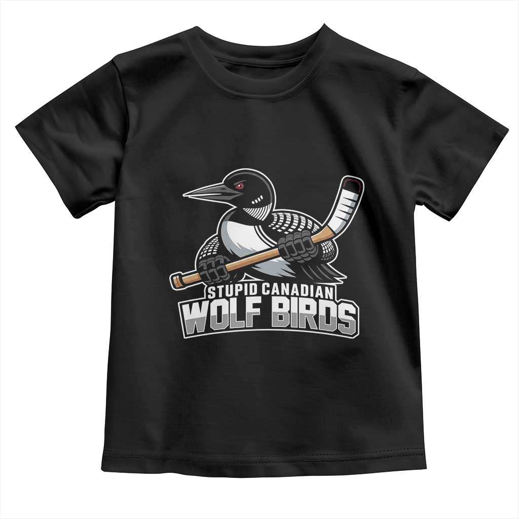 Stupid Canadian Wolf Birds Toddler T Shirt Funny Common Loon Viral Hockey Romance TS02 Black Print Your Wear