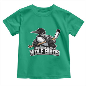 Stupid Canadian Wolf Birds Toddler T Shirt Funny Common Loon Viral Hockey Romance TS02 Irish Green Print Your Wear