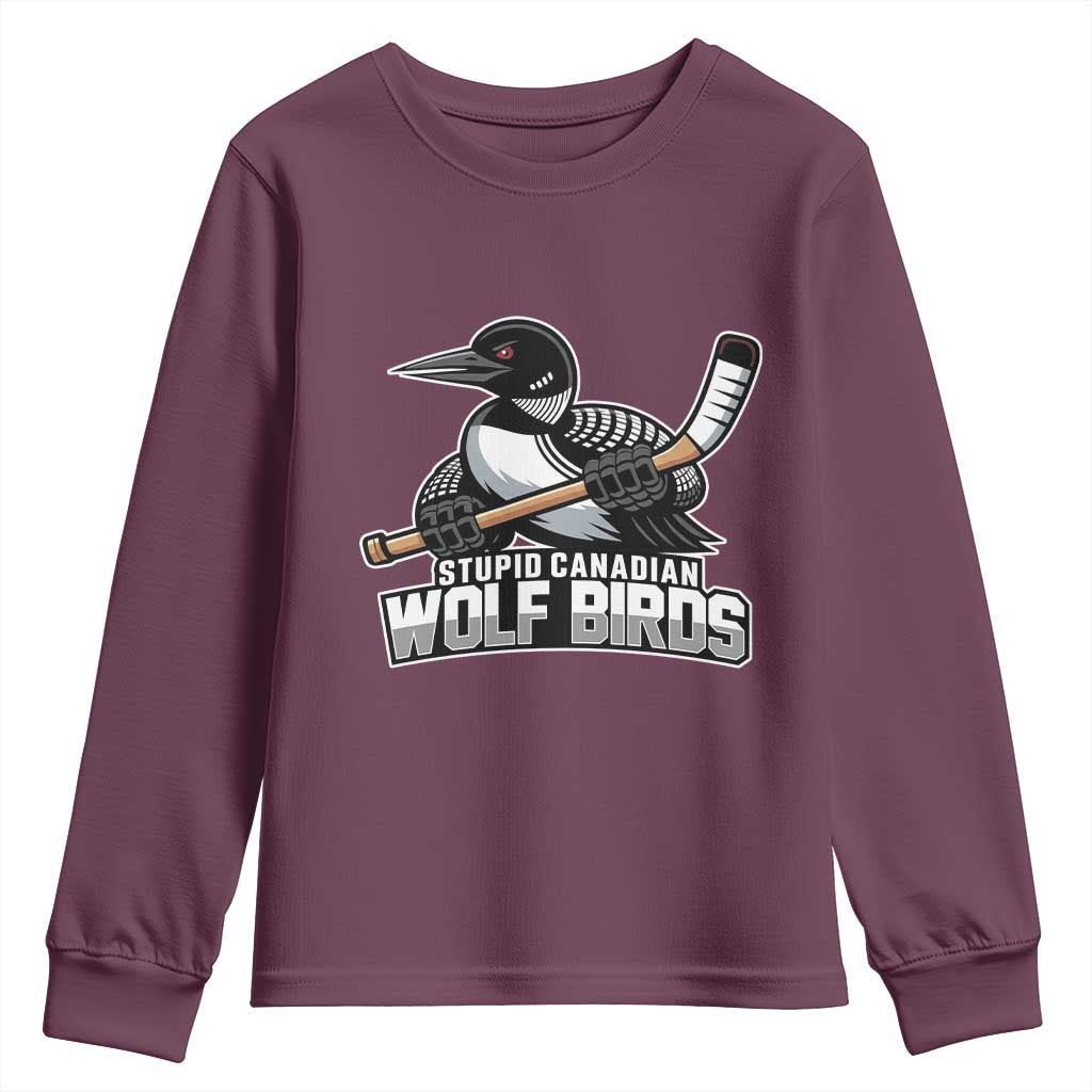 Stupid Canadian Wolf Birds Youth Sweatshirt Funny Common Loon Viral Hockey Romance TS02 Maroon Print Your Wear