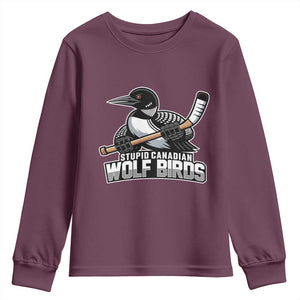 Stupid Canadian Wolf Birds Youth Sweatshirt Funny Common Loon Viral Hockey Romance TS02 Maroon Print Your Wear