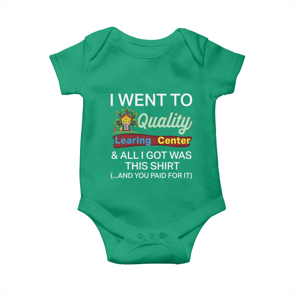 I Went to Quality Learing Center Meme Baby Onesie Funny Sarcastic Viral Education Fail TS02 Irish Green Print Your Wear