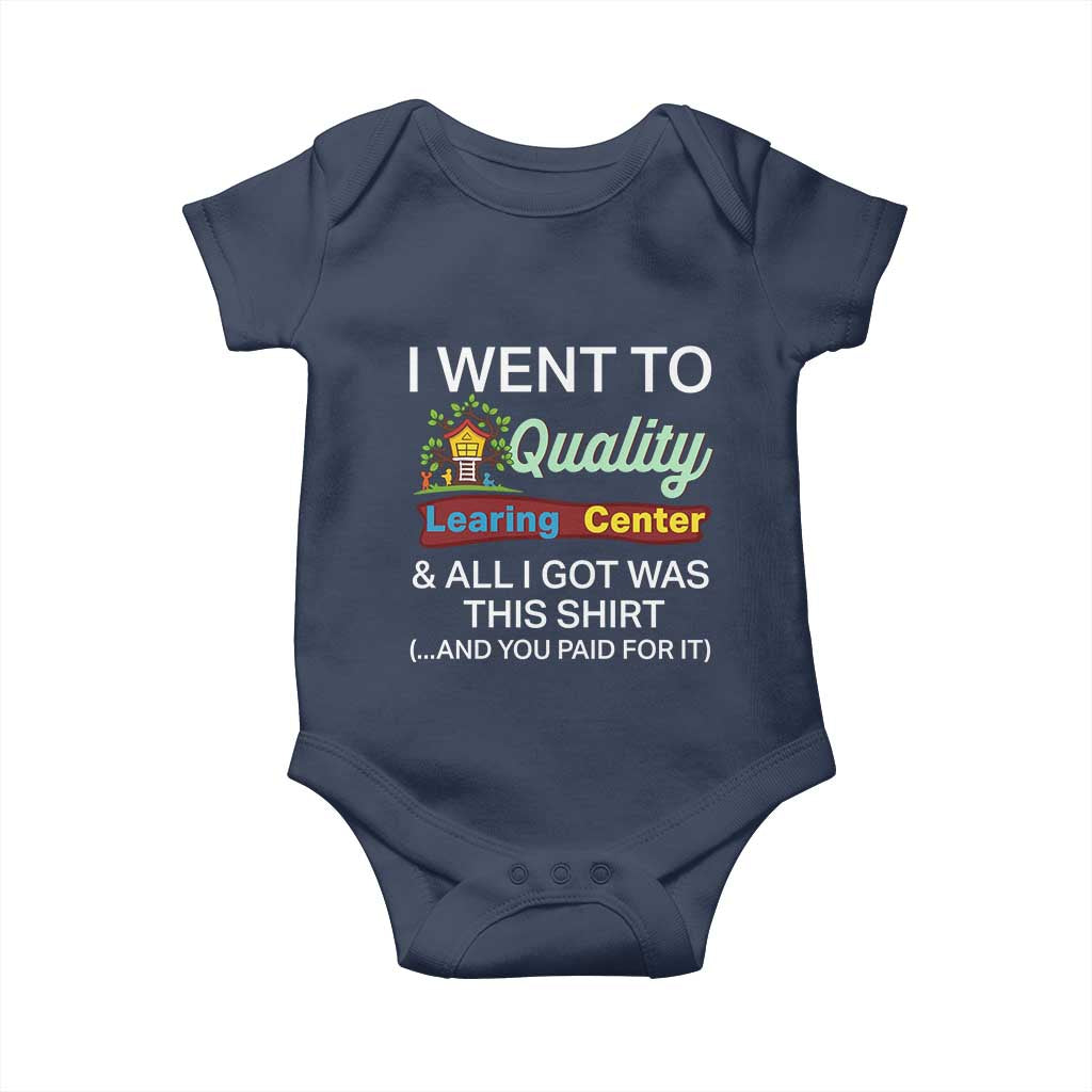 I Went to Quality Learing Center Meme Baby Onesie Funny Sarcastic Viral Education Fail TS02 Navy Print Your Wear
