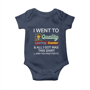 I Went to Quality Learing Center Meme Baby Onesie Funny Sarcastic Viral Education Fail TS02 Navy Print Your Wear