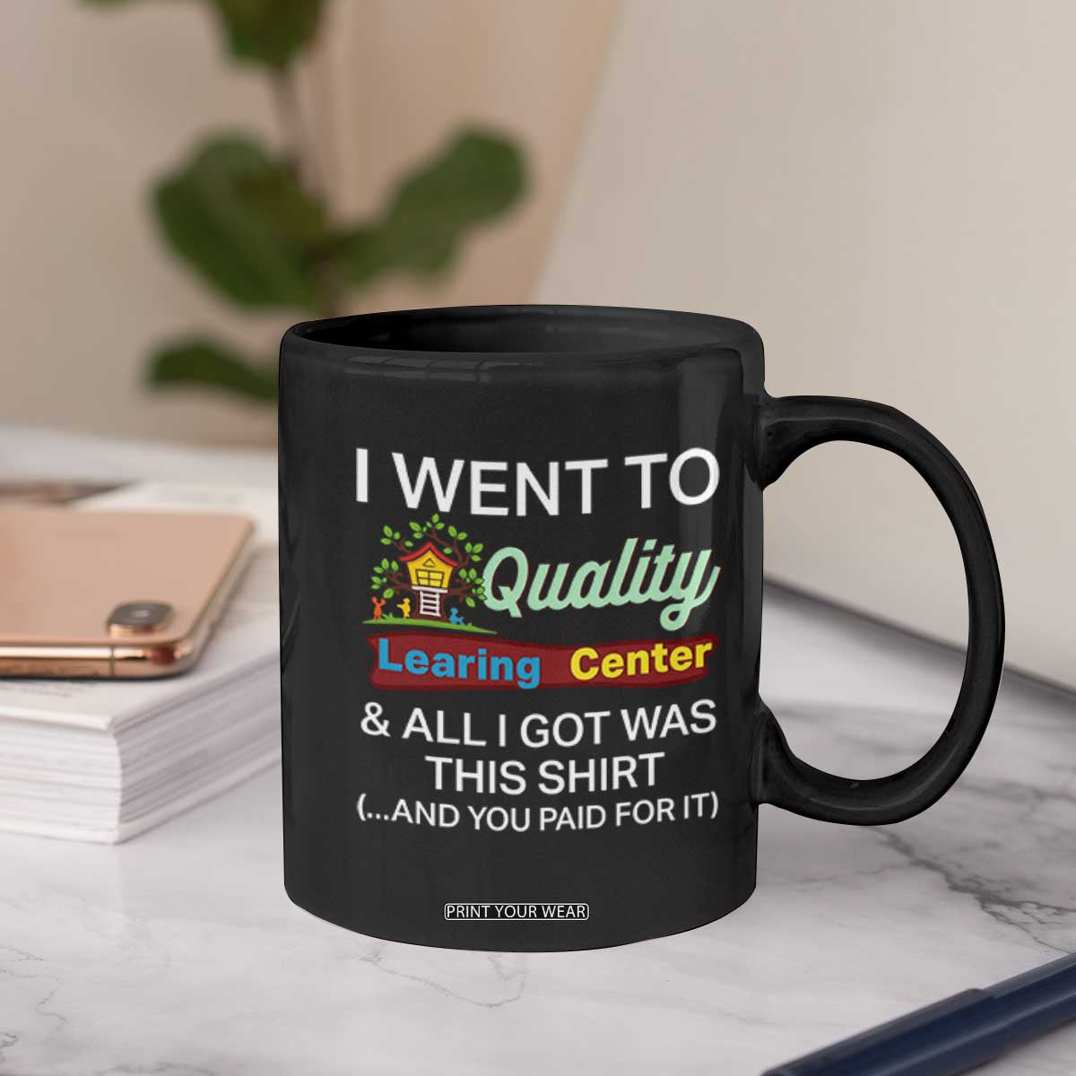 I Went to Quality Learing Center Meme Coffee Mug Funny Sarcastic Viral Education Fail TS02 Print Your Wear