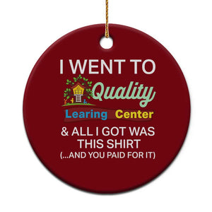 I Went to Quality Learing Center Meme Ceramic Ornament Funny Sarcastic Viral Education Fail TS02 1pc Red Print Your Wear