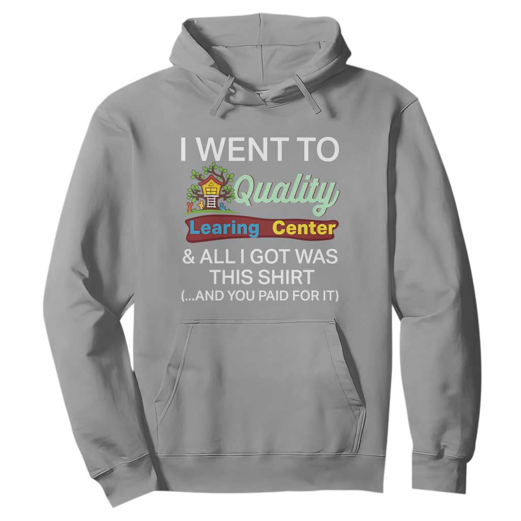 I Went to Quality Learing Center Meme Hoodie Funny Sarcastic Viral Education Fail TS02 Sport Gray Print Your Wear