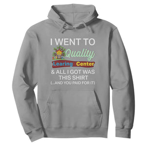 I Went to Quality Learing Center Meme Hoodie Funny Sarcastic Viral Education Fail TS02 Sport Gray Print Your Wear