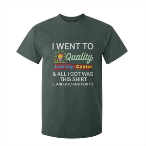 I Went to Quality Learing Center Meme T Shirt For Kid Funny Sarcastic Viral Education Fail TS02 Dark Forest Green Print Your Wear