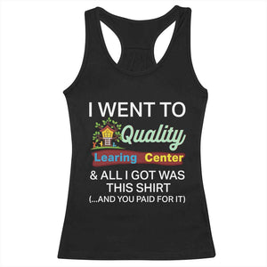 I Went to Quality Learing Center Meme Racerback Tank Top Funny Sarcastic Viral Education Fail TS02 Black Print Your Wear