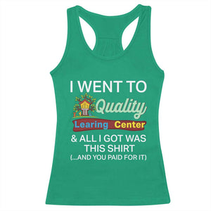 I Went to Quality Learing Center Meme Racerback Tank Top Funny Sarcastic Viral Education Fail TS02 Irish Green Print Your Wear