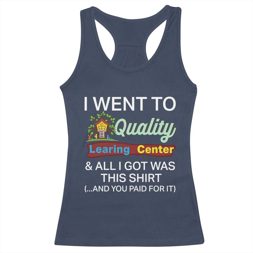 I Went to Quality Learing Center Meme Racerback Tank Top Funny Sarcastic Viral Education Fail TS02 Navy Print Your Wear