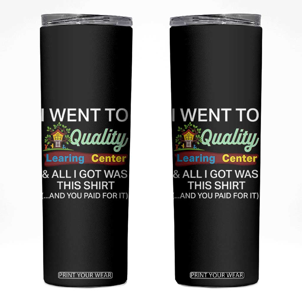 I Went to Minnesota Learing Center Meme Skinny Tumbler Funny Sarcastic Viral Education Fail TS02 Black Print Your Wear