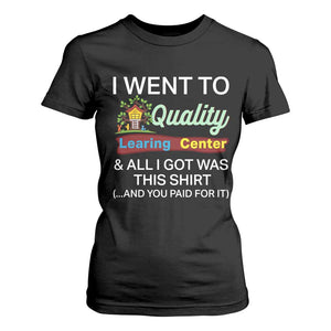 I Went to Quality Learing Center Meme T Shirt For Women Funny Sarcastic Viral Education Fail TS02 Black Print Your Wear