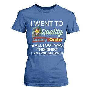 I Went to Quality Learing Center Meme T Shirt For Women Funny Sarcastic Viral Education Fail TS02 Royal Blue Print Your Wear