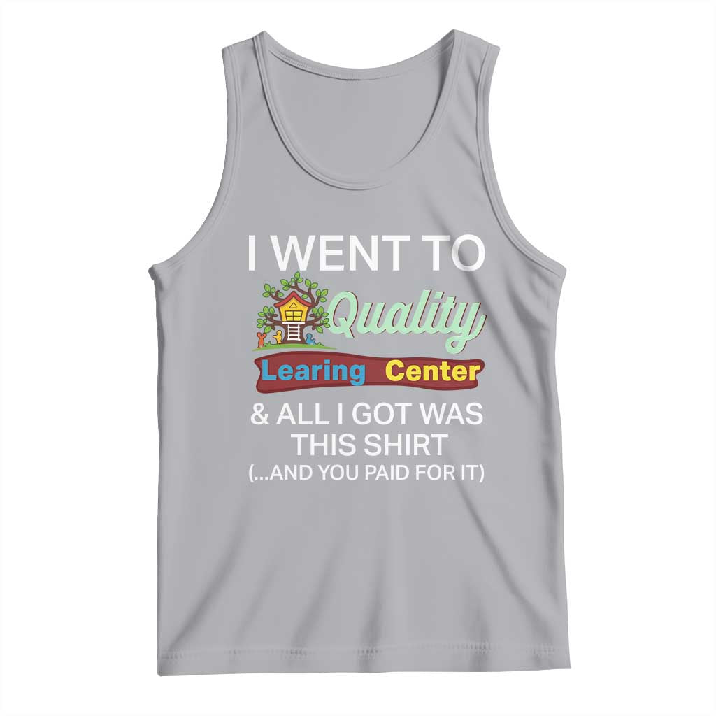 I Went to Quality Learing Center Meme Tank Top Funny Sarcastic Viral Education Fail TS02 Athletic Heather Print Your Wear