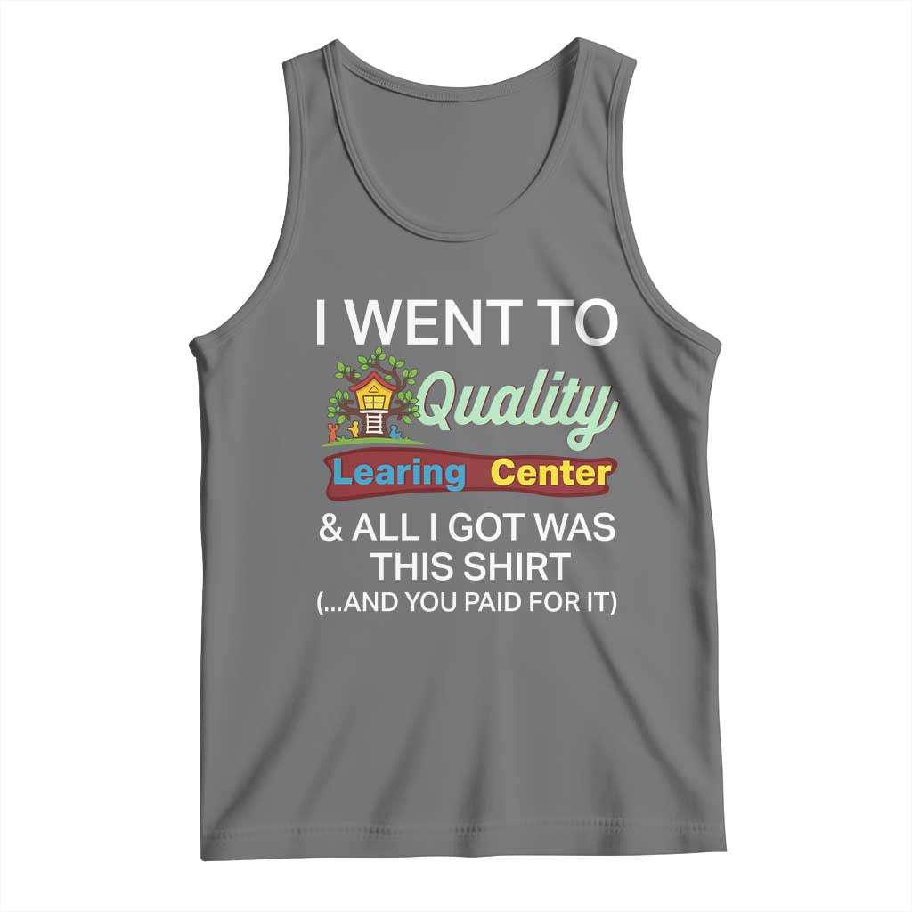 I Went to Quality Learing Center Meme Tank Top Funny Sarcastic Viral Education Fail TS02 Black Heather Print Your Wear