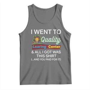 I Went to Quality Learing Center Meme Tank Top Funny Sarcastic Viral Education Fail TS02 Black Heather Print Your Wear