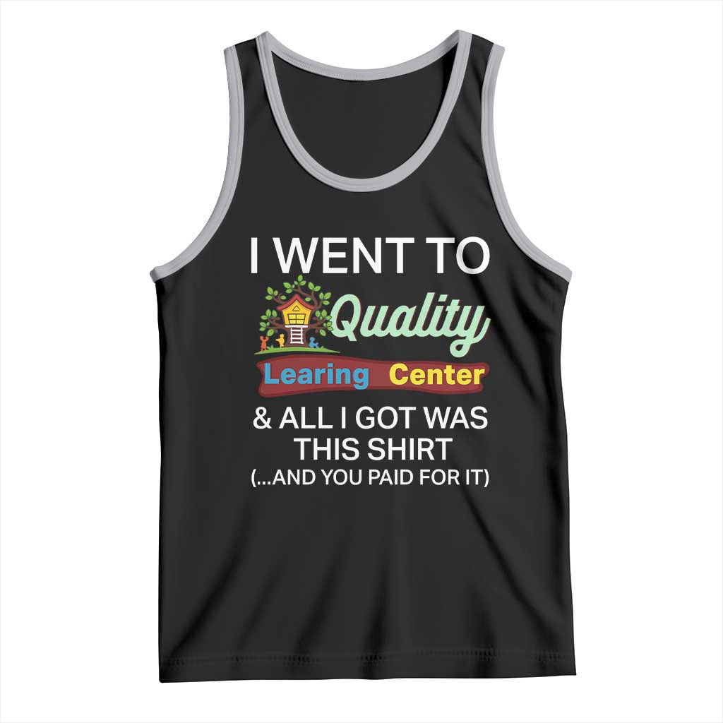 I Went to Quality Learing Center Meme Tank Top Funny Sarcastic Viral Education Fail TS02 Black Athletic Heather Print Your Wear