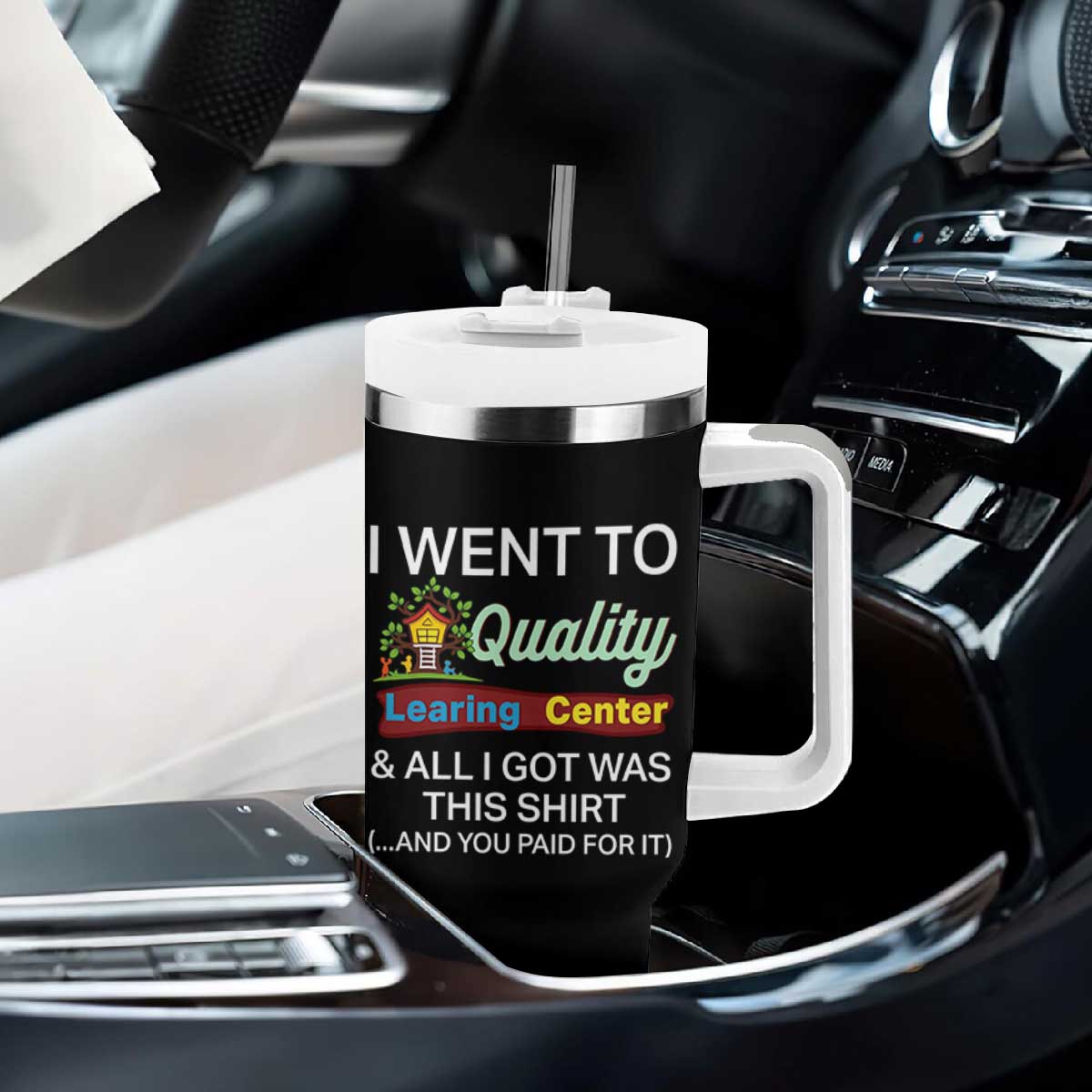 I Went to Quality Learing Center Meme Tumbler With Handle Funny Sarcastic Viral Education Fail TS02 Print Your Wear
